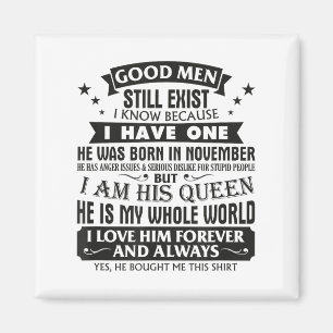 Good Men Still Exist I Know I Have One Born In Nov Magnet