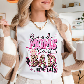 Good moms Bad words Funny meme  T-Shirt