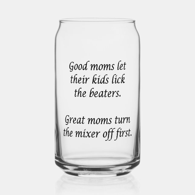 Good Moms Great Moms  Can Glass (Front)
