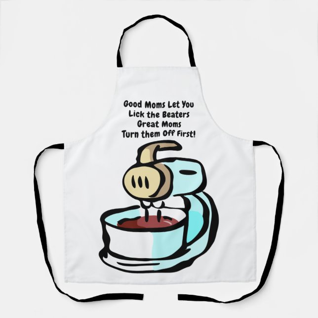 Good Moms Let You Lick the Beaters Apron (Front)