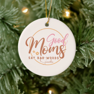 Good Moms Say Bad Words Ceramic Tree Decoration