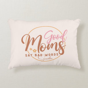 Good Moms Say Bad Words Decorative Cushion