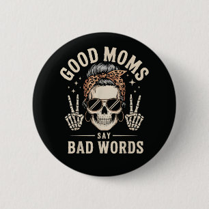 Good Moms Say Bad Words Funny 6 Cm Round Badge