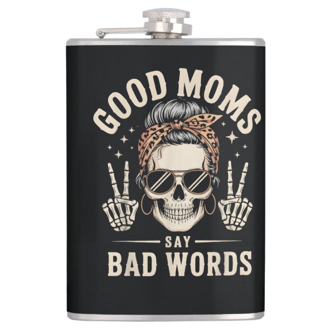 Good Moms Say Bad Words Funny Hip Flask (Front)