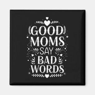 Good Moms Say Bad Words Funny Mother's Day Magnet