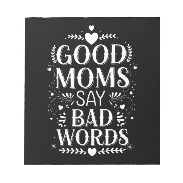 Good Moms Say Bad Words Funny Mother's Day Notepad (Front)