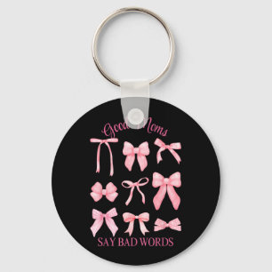 Good Moms Say Bad Words Funny Nice Cute Coquette Key Ring