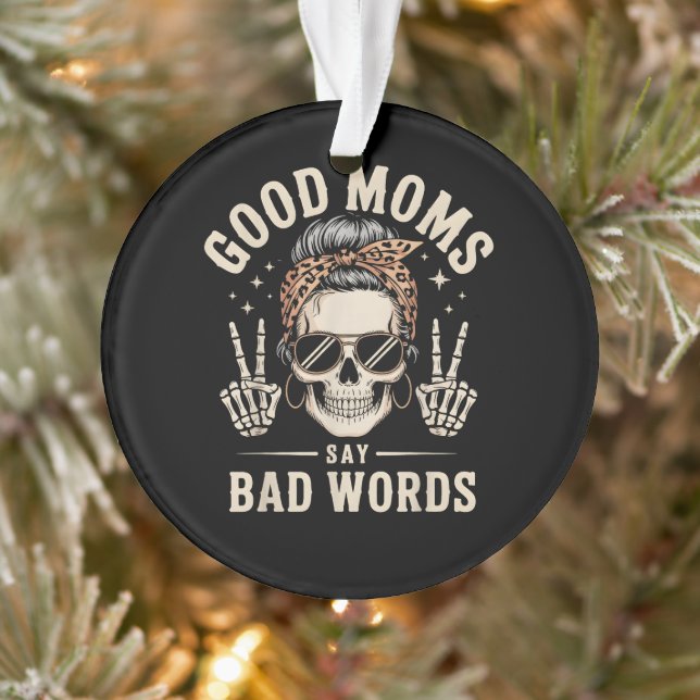 Good Moms Say Bad Words Funny Ornament (Tree)