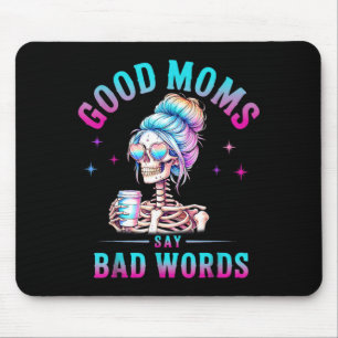 Good Moms Say Bad Words Funny Skeleton Mum Coffice Mouse Pad