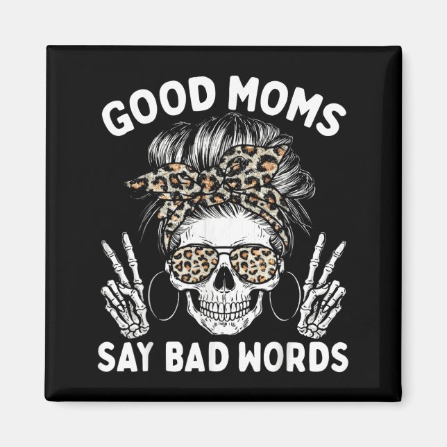 Good Moms Say Bad Words Funny Skeleton Mum Magnet (Front)
