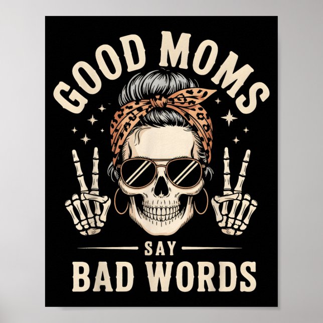 Good Moms Say Bad Words Funny Skeleton Mum Poster (Front)