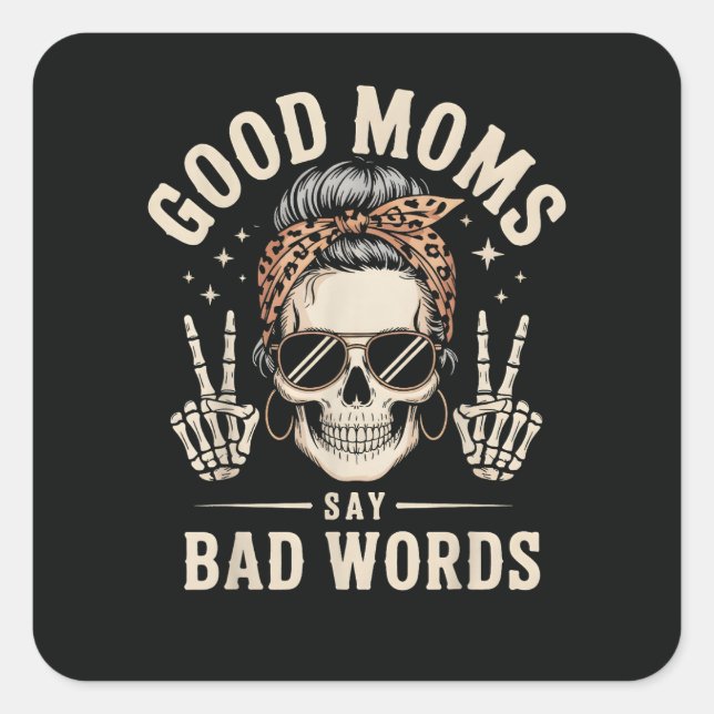 Good Moms Say Bad Words Funny Square Sticker (Front)