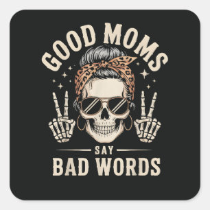 Good Moms Say Bad Words Funny Square Sticker
