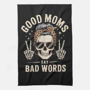 Good Moms Say Bad Words Funny Tea Towel