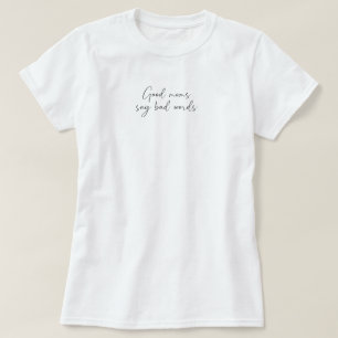 Good moms say bad words funny typography T-Shirt