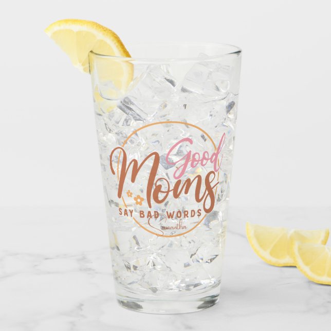 Good Moms Say Bad Words Glass (Front Ice)
