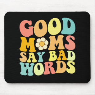 Good Moms Say Bad Words Groovy Mother's Day Mouse Pad