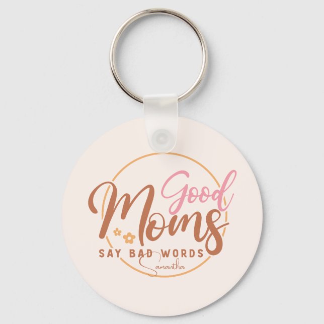 Good Moms Say Bad Words Key Ring (Front)