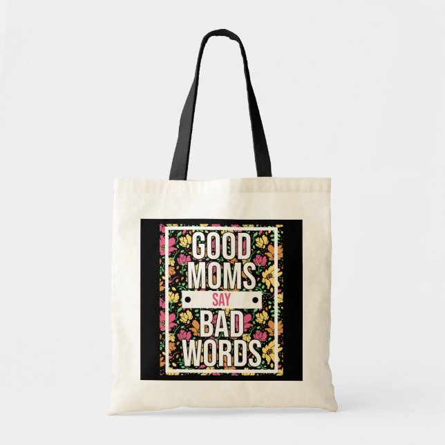 Good Moms Say Bad Words Mother's Day Funny Mama Tote Bag (Front)