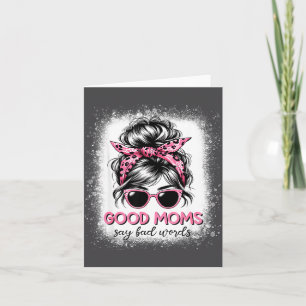 Good Moms Say Bad Words Mother's Day Women Messy B Card