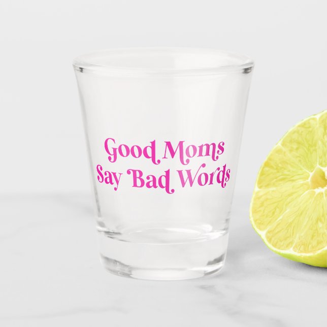 Good Moms Say Bad Words Pink Retro Shot Glass (Front)
