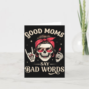 Good Moms Say Bad Words Skeleton for Women Mum Card