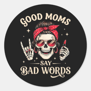 Good Moms Say Bad Words Skeleton Mum Mothers Day Classic Round Sticker