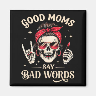 Good Moms Say Bad Words Skeleton Mum Mothers Day Magnet