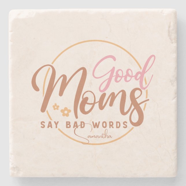 Good Moms Say Bad Words Stone Coaster (Front)