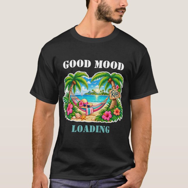 Good Mood Loading Tropical Beach Vacation Summer T T-Shirt (Front)