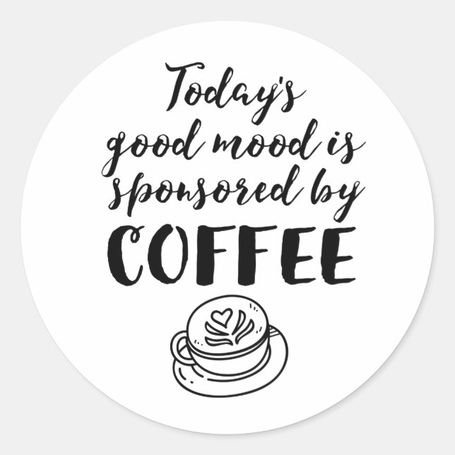 Good Mood Sponsored By Coffee Funny Caffeine Lover Classic Round Sticker (Front)