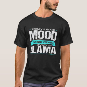 Good Mood Sponsored By My Llama T-Shirt