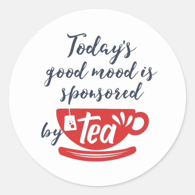 Good Mood Sponsored By Tea Funny Caffeine Lover Classic Round Sticker (Front)