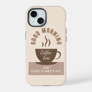 Good Morning and Have a Nice Day Inspiration iPhone 15 Case
