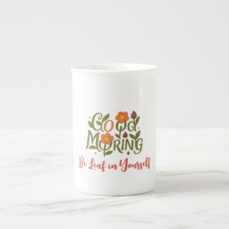Good Morning - Be Leaf in Yourself Mugs