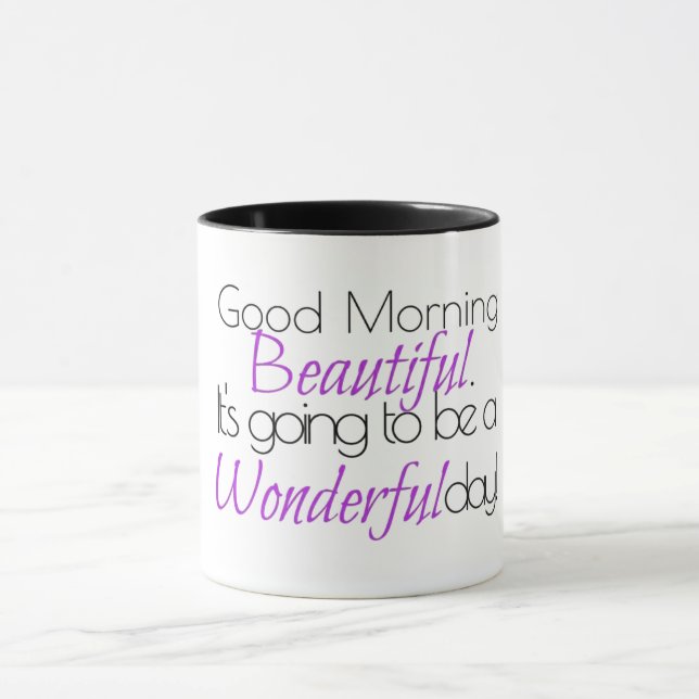 Good Morning Beautiful. Wonderful Day! Mug (Center)