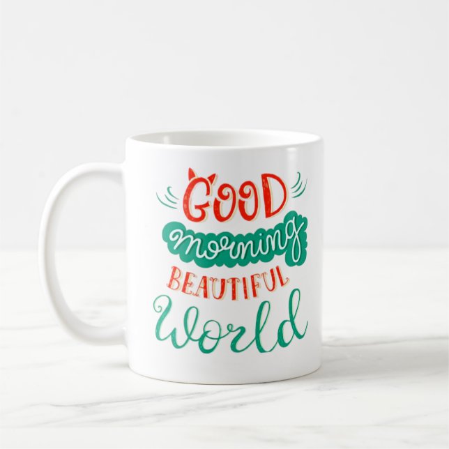 Good Morning Beautiful World Coffee Mug (Left)