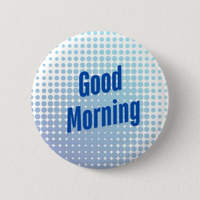 Good Morning Blue Dots 6 Cm Round Badge (Front)