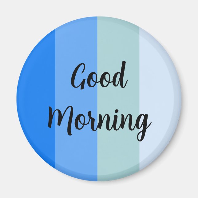 Good Morning Blue Striped Magnet (Front)