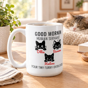 Good Morning Cat Human Servant =– Perfect Cat LOVE Coffee Mug