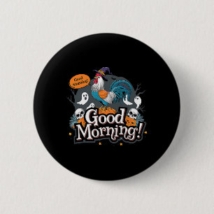 Good Morning Chicken Funny Halloween Costume Spook 6 Cm Round Badge