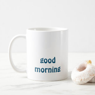 Good morning coffee mug
