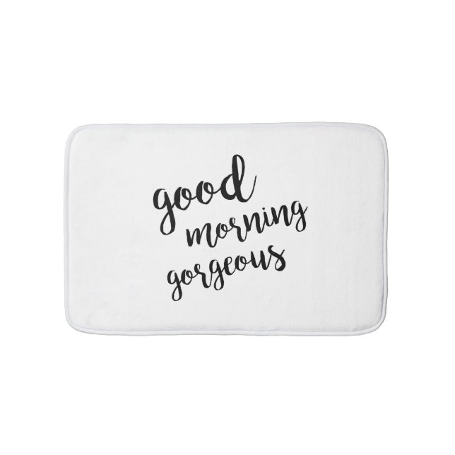 Good Morning Gorgeous Bath Mat (Front)