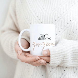 Good Morning Gorgeous Coffee Mug