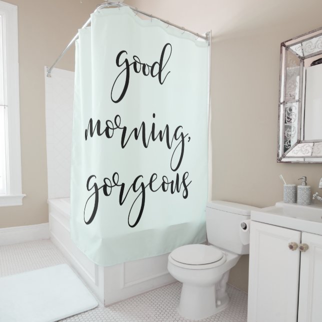 Good Morning Gorgeous | Modern Typography on Mint Shower Curtain (In Situ)