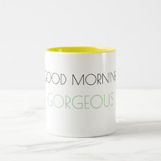 Good Morning Gorgeous Mug