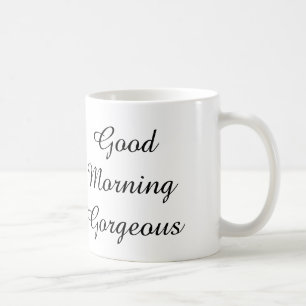 Good Morning Gorgeous mug