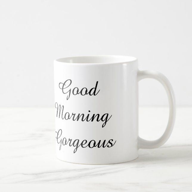 Good Morning Gorgeous mug (Right)