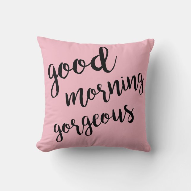 Good Morning Gorgeous Pink Throw Pillow (Front)