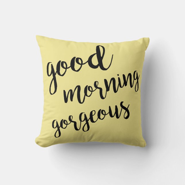 Good Morning Gorgeous Throw Pillow (Front)